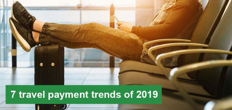 7 key travel payment trends of 2019