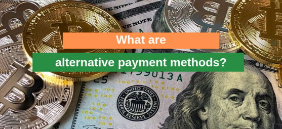 What are alternative payment methods?