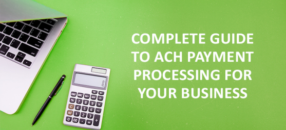 Complete guide to ACH payment processing for your business