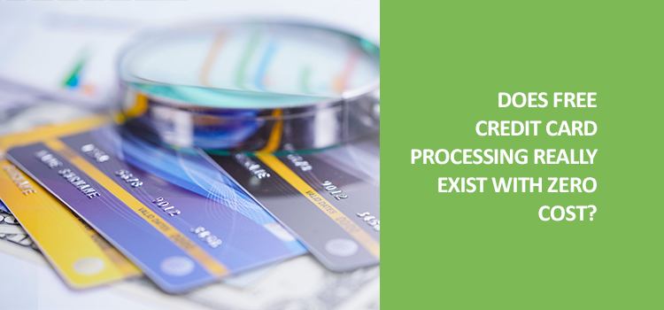 Does free credit card processing really exist at zero cost?