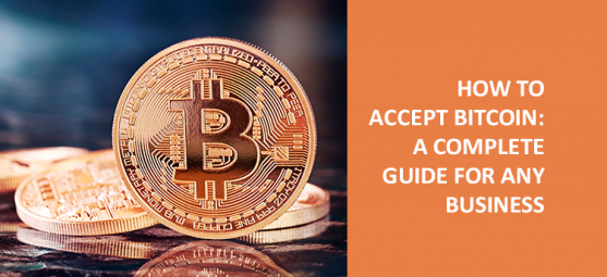 How to accept Bitcoin: complete guide for online business