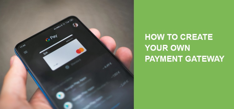 How to Create Your Own Payment Gateway
