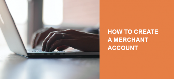 How to create a merchant account