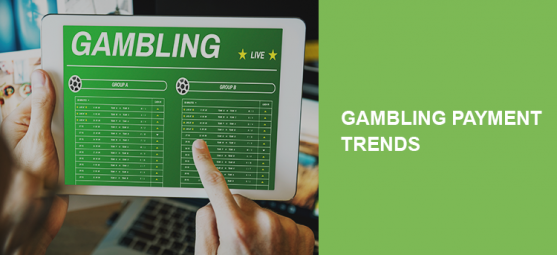 Common Gambling Payment Trends in 2021