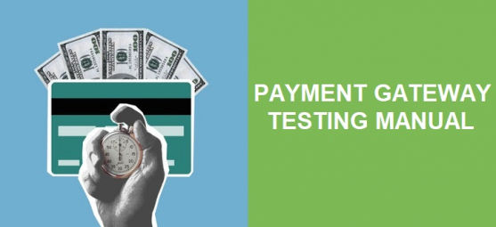 Payment Gateway Testing Manual - Get Perfect Product Before Deploy